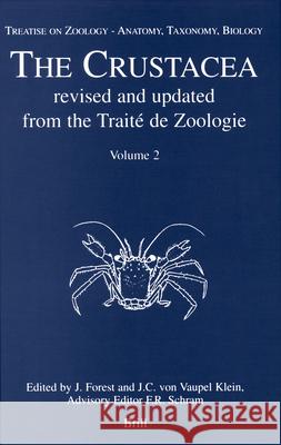 Treatise on Zoology - Anatomy, Taxonomy, Biology. the Crustacea, Volume 2 J. Forest J. C. Vaupe 9789004137912 Brill Academic Publishers
