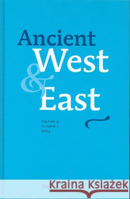 Ancient West & East: Volume 3, No. 1 G. R. Tsetskhladze 9789004138001 Brill Academic Publishers