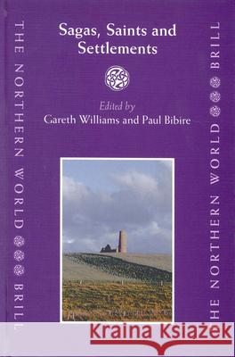 Sagas, Saints and Settlements G. Williams P. Bibire Gareth Williams 9789004138070 Brill Academic Publishers