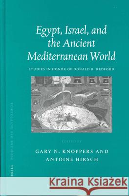 Egypt, Israel, and the Ancient Mediterranean World: Studies in Honor of Donald B. Redford Gary N. Knoppers G. N. Knoppers A. Hirsch 9789004138445