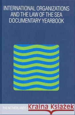 International Organizations and the Law of the Sea 2001: Documentary Yearbook B. Kwiatkowska H. Dotinga E. J. Molenaar 9789004138513