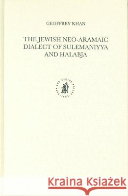 The Jewish Neo-Aramaic Dialect of Sulemaniyya and Ḥalabja Geoffrey Khan 9789004138698 Brill
