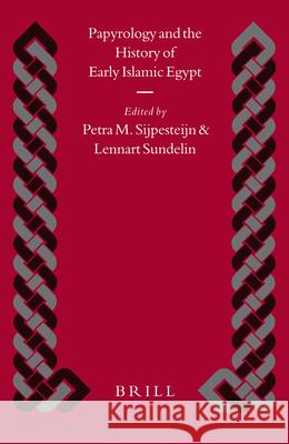 Papyrology and the History of Early Islamic Egypt Petra Sijpesteijn, Lennart Sundelin 9789004138865 Brill
