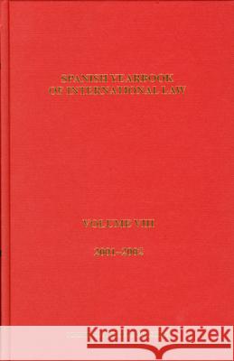 Spanish Yearbook of International Law, Volume 8 (2001-2002) Asociacisn Espaqola de Prof de Derecho I 9789004139770 Brill Academic Publishers