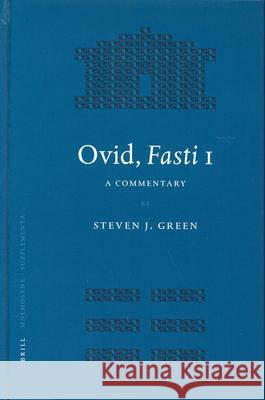 Ovid, Fasti 1: A Commentary Steven J. Green S. J. Green 9789004139855 Brill Academic Publishers