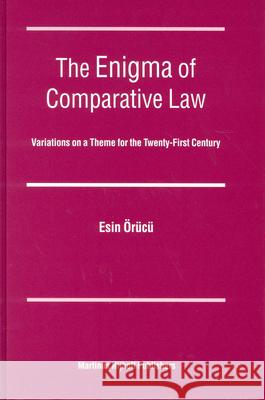 The Enigma of Comparative Law: Variations on a Theme for the Twenty-First Century Orucu 9789004139893 Brill Academic Publishers