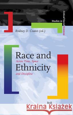 Race and Ethnicity: Across Time, Space and Discipline R. D. Coates Rodney D. Coates 9789004139916