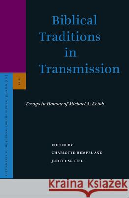 Biblical Traditions in Transmission: Essays in Honour of Michael A. Knibb C. H. Hempel J. M. Lieu Charlotte Hempel 9789004139978 Brill Academic Publishers