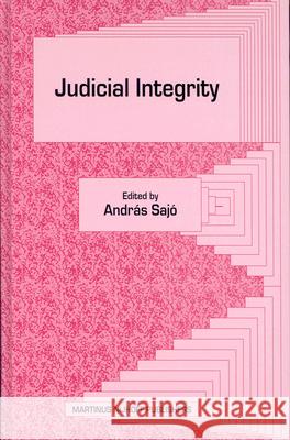 Judicial Integrity A. Sajs Andras Sajo 9789004140059 Brill Academic Publishers