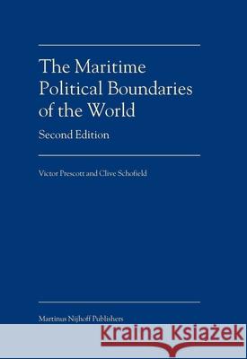 The Maritime Political Boundaries of the World Victor Prescott Clive Schofield 9789004140660