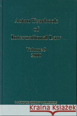 Asian Yearbook of International Law, Volume 9 (2000) B. S. Chimni M. Miyoshi S. Subedi 9789004140684 Brill Academic Publishers