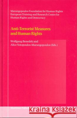 Anti-Terrorist Measures and Human Rights Wolfgang Benedek W. Benedek A. Yotopoulos-Marangopoulos 9789004140738 Brill Academic Publishers