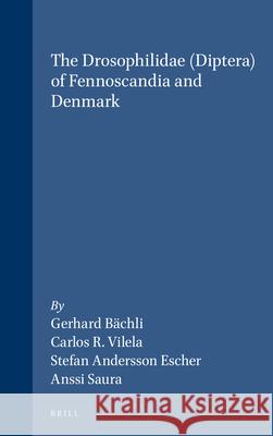 The Drosophilidae (Diptera) of Fennoscandia and Denmark Gerhard Bachli Carlos R. Vilela Stefan Andersson Escher 9789004140745 Brill Academic Publishers