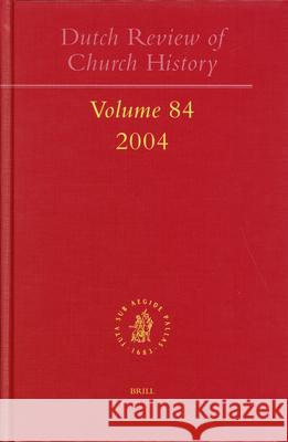 Dutch Review of Church History, Volume 84 (2004) Wim Janse 9789004140776