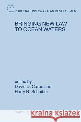 Bringing New Law to Ocean Waters David D. Caron Harry N. Scheiber 9789004140882