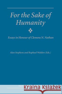For the Sake of Humanity: Essays in Honour of Clemens N. Nathan A. Stephens R. Walden Alan Stephens 9789004141254 Martinus Nijhoff Publishers / Brill Academic