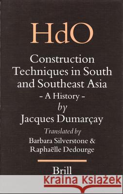 Construction Techniques in South and Southeast Asia: A History Jacques Dumarçay 9789004141261