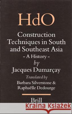 Construction Techniques in South and Southeast Asia: A History Jacques Dumarçay 9789004141261 Brill