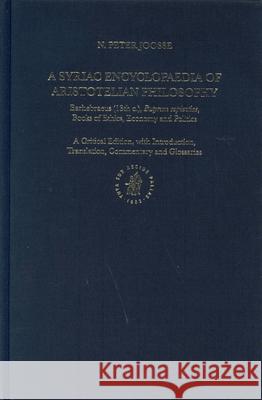 A Syriac Encyclopaedia of Aristotelian Philosophy: Barhebraeus (13th C.) Butyrum Sapientiae Books of Ethics, Economy and Politics Nanne Pieter George Joosse N. P. Joosse 9789004141339 Brill Academic Publishers