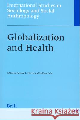 Globalization and Health Richard L. Harris, Melinda J. Seid 9789004141452 Brill