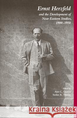 Ernst Herzfeld and the Development of Near Eastern Studies 1900-1950 Gunter                                   Peter Ed. Hauser Ann Clyburn Gunter 9789004141537
