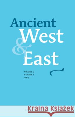 Ancient West & East: Volume 4, No. 2 G. R. (Ed ). Tsetskhladze Gocha Tsetskhladze G. R. Tsetskhladze 9789004141773