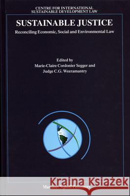 Sustainable Justice: Reconciling Economic, Social and Environmental Law M. C. Cordonie C. G. Weeramantry 9789004141827 Brill Academic Publishers