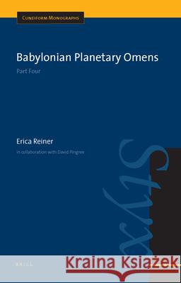 Babylonian Planetary Omens: Part Four Erica Reiner David Pingree 9789004142121 Brill Academic Publishers