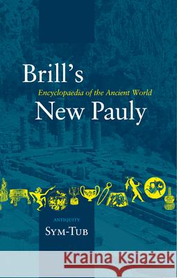 Brill's New Pauly, Antiquity, Volume 14 (Sym-Tub) Hubert Cancik Helmuth Schneider 9789004142190