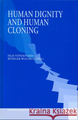 Human Dignity and Human Cloning S. Vvneky R. Wolfrum 9789004142336 Brill Academic Publishers