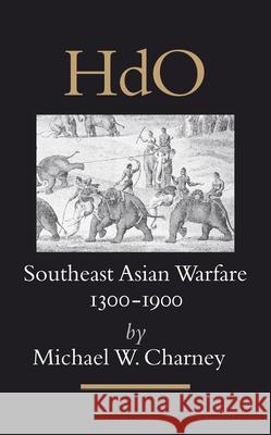 Southeast Asian Warfare, 1300-1900 Michael Charney 9789004142404