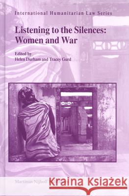 Listening to the Silences: Women and War H. Durham T. Gurd 9789004143654