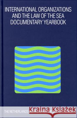 International Organizations and the Law of the Sea 2002: Documentary Yearbook Netherlands Institute for the Law of the B. Kwiatkowska H. Dotinga 9789004143708 Brill Academic Publishers