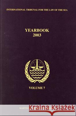 Yearbook International Tribunal for the Law of the Sea, Volume 7 (2003) Martinus Nijhoff Publishers 9789004143753 Martinus Nijhoff Publishers / Brill Academic