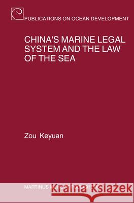 China's Marine Legal System and the Law of the Sea Zou Keyuan 9789004144231