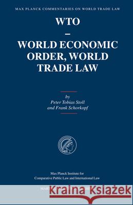 Wto - World Economic Order, World Trade Law Peter Tobias Stoll 9789004144965