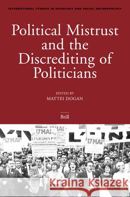 Political Mistrust and the Discrediting of Politicians Mattei Dogan 9789004145306