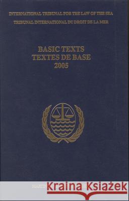 Basic Texts / Textes de Base (2005) International Tribunal for the Law of Th 9789004145351 Brill Academic Publishers