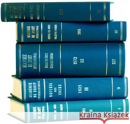 Recueil Des Cours, Collected Courses, Tome/Volume 313 (2005) Academie de Droit International de La Ha 9789004145559