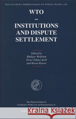 Wto - Institutions and Dispute Settlement Rudiger Wolfrum 9789004145634 0