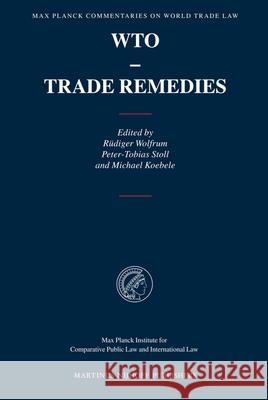 WTO: Trade Remedies Rudiger Wolfrum Rudiger Wolfrum P. -T Stoll 9789004145658 Hotei Publishing
