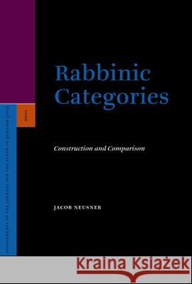 Rabbinic Categories: Construction and Comparison Jacob Neusner 9789004145788 Brill Academic Publishers