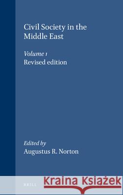 Civil Society in the Middle East, Volume 1: Revised edition Augustus R. Norton 9789004145931 Brill