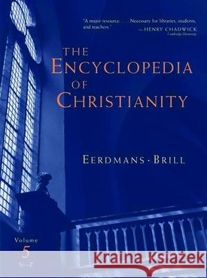 The Encyclopedia of Christianity, Volume 5 (Si-Z) E. Fahlbusch J. M. Lochman 9789004145962