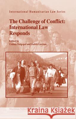 The Challenge of Conflict: International Law Responds Ustinia Dolgopol Judith Gardam 9789004145993 Brill Academic Publishers