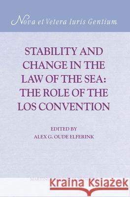Stability and Change in the Law of the Sea: The Role of the Los Convention A. G. Oud 9789004146136 Martinus Nijhoff Publishers / Brill Academic