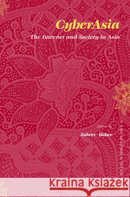 CyberAsia: The Internet and Society in Asia Zaheer Baber 9789004146259