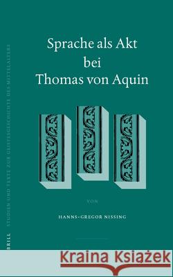 Sprache ALS Akt Bei Thomas Von Aquin Hanns-Gregor Nissing H. -G Nissing 9789004146457