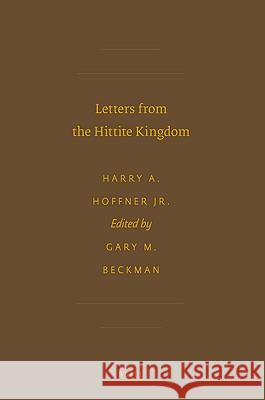 Letters from the Hittite Kingdom Harry A. Hoffner Hoffner JR 9789004146839 Brill Academic Publishers