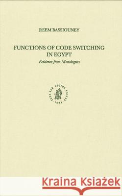 Functions of Code Switching in Egypt: Evidence from Monologues Reem Bassiouney 9789004147607